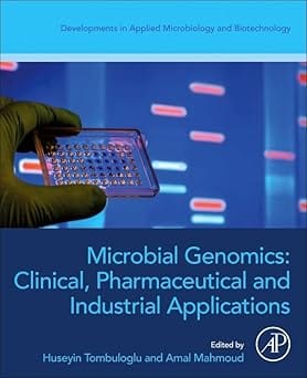 Microbial Genomics Clinical Pharmaceutical And Industrial Applications  2024  By Tombuloglu H.