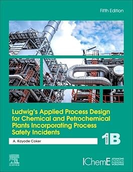 Ludwigs Applied Process Design For Chemical And Petrochemical Plants Incorporating Process Safety Incidents Volume 1B 5th Edition  2024  By Coker A.K.
