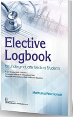 Elective Logbook for Undergraduate Medical Students 1st Edition 2025 By Madhulika Peter Samuel