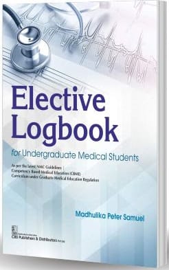 Elective Logbook for Undergraduate Medical Students 1st Edition 2025 By Madhulika Peter Samuel