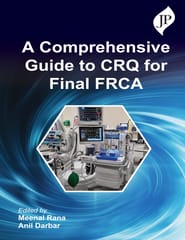 A Comprehensive Guide To CRQ For Final FRCA 1st Edition 2025 By Meenal Rana