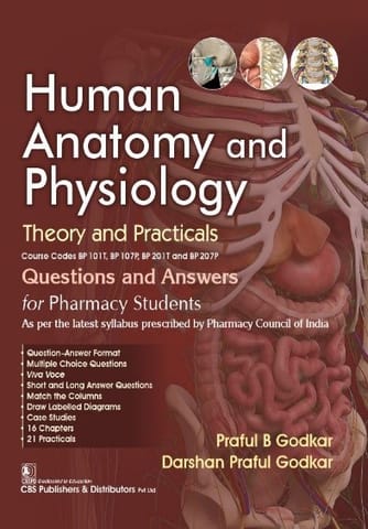 Human Anatomy and Physiology: Theory and Practicals, Course Codes BP 101T, BP 107P, BP 201T and BP 207P Questions and Answers for Pharmacy Students 1st Edition 2025 By Praful B Godkar