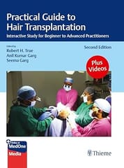 Practical Guide to Hair Transplantation: Interactive Study for Beginner to Advanced Practitioners 2nd Edition 2025 By Robert H True