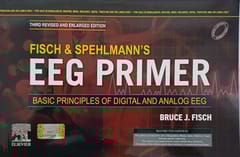 Fisch And Spehlmanns EEG Primer Basic Principles Of Digital And Analog EEG Third Revised And Enlarged Edition  2024 By Fisch B J