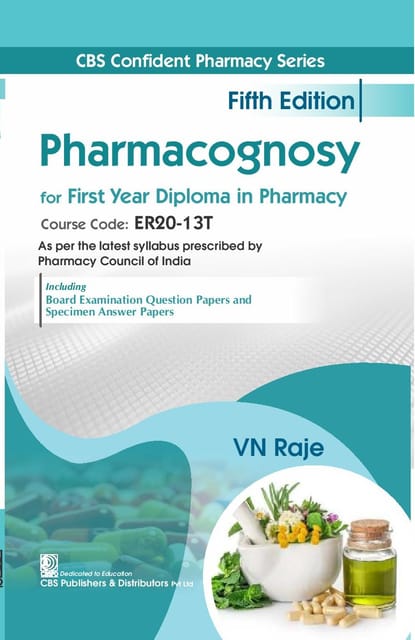 CBS Confident Pharmacy Series  Pharmacognosy for First Year Diploma in Pharmacy 5th Edition 2025 By VN Raje
