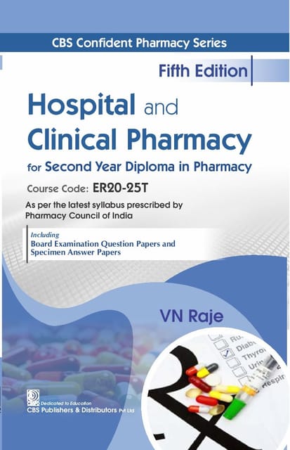 CBS Confident Pharmacy Series:  Hospital and Clinical Pharmacy for Second Year Diploma in Pharmacy 5th Edition 2025 By VN Raje