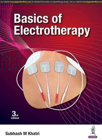 Basics Of Electrotherapy 3rd Edition 2025 By Subhash M Khatri