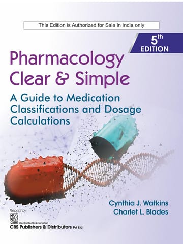 Pharmacology Clear & Simple: A Guide to Medication Classifications and Dosage Calculations 5th Edition 2025 By Cynthia J Watkins & Charlet L Blades