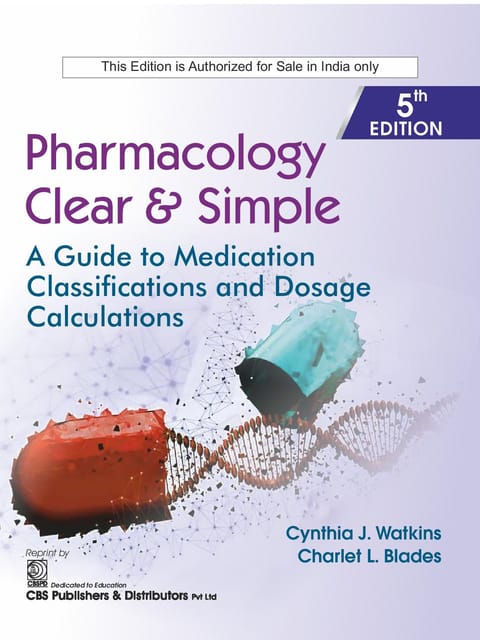 Pharmacology Clear & Simple: A Guide to Medication Classifications and Dosage Calculations 5th Edition 2025 By Cynthia J Watkins & Charlet L Blades
