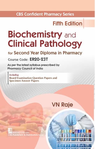 CBS Confident Pharmacy Series: Biochemistry and Clinical Pathology for Second Year Diploma in Pharmacy 5th Edition 2025 By VN Raje