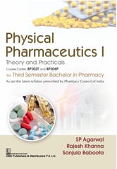 Physical Pharmaceutics I: Theory and Practical's Course Codes BP302T and BP306P for Third Semester Bachelor in Pharmacy 1st Edition 2026 By SP Agarwal