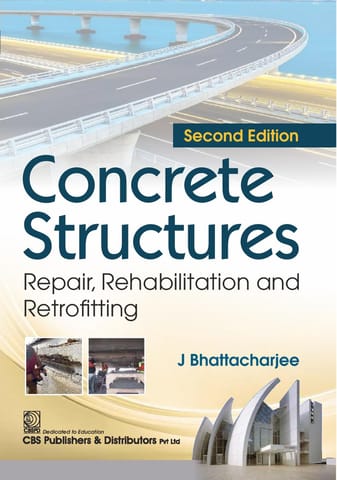 Concrete Structures Repair, Rehabilitation and Retrofitting 2nd Edition 2025 By J Bhattacharjee