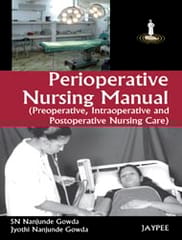 Perioperative Nursing Manual(Preoperative,Intraoperative And Postoperative Nursing Care) 1st Reprint Edition 2025 By Sn Nanjunde Gowda