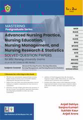 Mastering Postgraduate Series Advanced Nursing Practice, Nursing Education, Nursing Management, and Nursing Research & Statistics Solved Question Papers for MSc Nursing University Exams 1st Edition 2026 By Anjali Dahiya