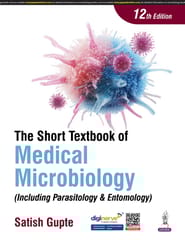 The Short Textbook Of Medical Microbiology (Including Parasitology & Entomology) 12th Edition 2025 By Satish Gupte