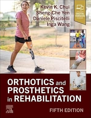 Orthotics and Prosthetics in Rehabilitation 5th Edition 2025 By Chui