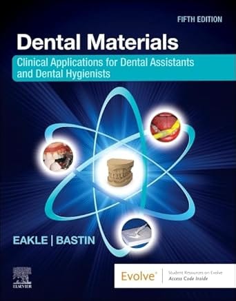 Dental Materials Clinical Applications for Dental Assistants and Dental Hygienists 5th Edition 2025 By Eakle