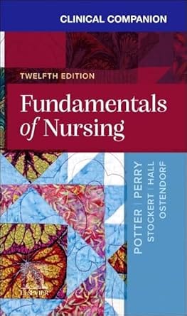 Clinical Companion for Fundamentals of Nursing 12th Edition 2025 By Potter