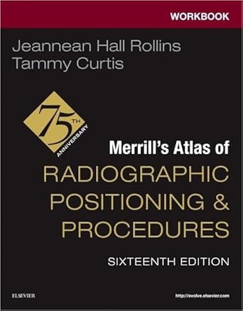 Workbook For Merrills Atlas Of Radiographic Positioning And Procedures 16th Edition 2026 By Rollins J H
