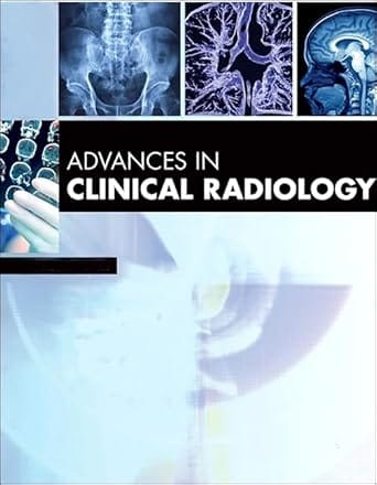 Advances In Clinical Radiology 2024 By Miller F H