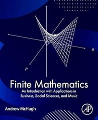 Finite Mathematics An Introduction With Applications In Business, Social Sciences And Music 2025 By Mchugh
