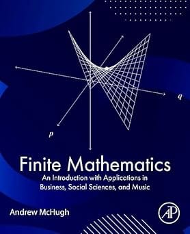 Finite Mathematics An Introduction With Applications In Business, Social Sciences And Music 2025 By Mchugh
