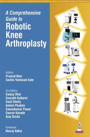A Comprehensive Guide To Robotic Knee Arthroplasty 1st Edition 2026 By Pramod Bhor