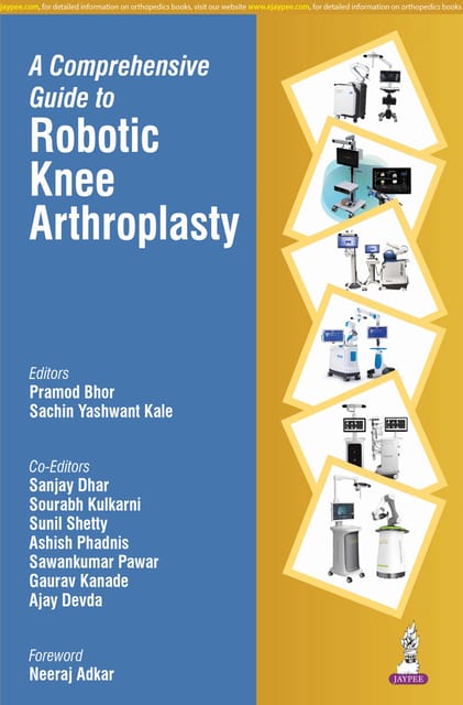 A Comprehensive Guide To Robotic Knee Arthroplasty 1st Edition 2026 By Pramod Bhor