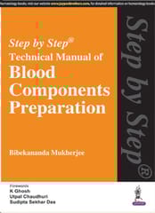 Step By Step Technical Manual Of Blood Components Preparation 1st Reprint Edition 2025 By Bibekananda Mukherjee