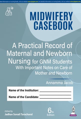 Midwifery Casebook: A Practical Record of Maternal and Newborn Nursing for GNM Students 6th Edition 2025 By Annamma Jacob