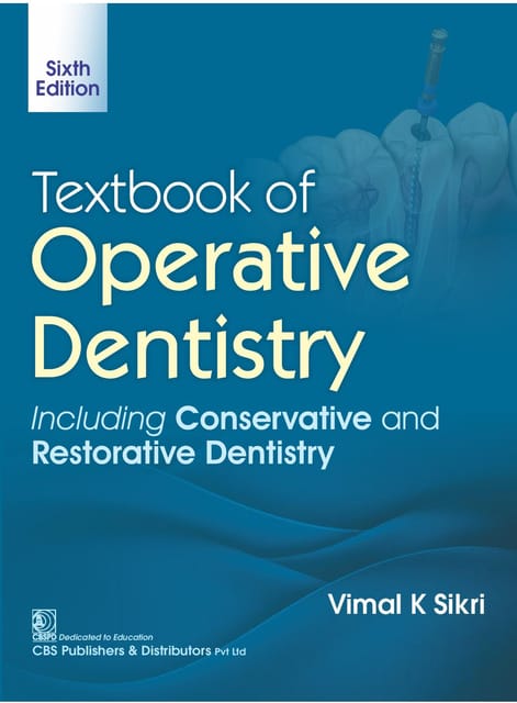 Textbook of Operative Dentistry Including Conservative and Restorative Dentistry 6th Edition 2026 By Vimal K Sikri