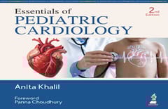 Essentials Of Pediatric Cardiology 2nd Reprint Edition 2025 By Anita Khalil