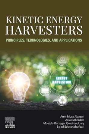 Kinetic Energy Harvesters Principles Technologies And Applications 2025 By Abazari A M