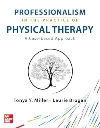 Professionalism In The Practice Of Physical Therapy A Case Based Approach 2024 By Miller T Y