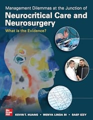 Management Dilemmas At The Junction Of Neurocritical Care And Neurosurgery What Is The Evidence? 2024 By Huang K T
