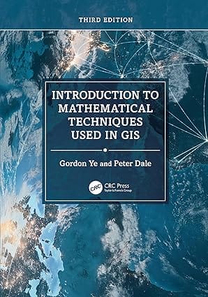Introduction To Mathematical Techniques Used In Gis 3rd Edition 2026 By Ye G
