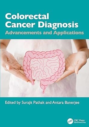 Colorectal Cancer Diagnosis Advancements And Applications 2026 By Pathak S