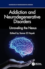 Addiction And Neurodegenerative Disorders Unraveling The Nexus 2026 By Hayek S