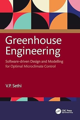 Greenhouse Engineering Software Driven Design And Modelling For Optimal Microclimate Control 2026 By Sethi V P