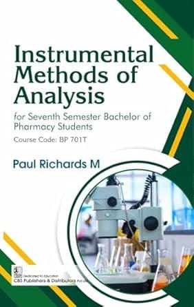 Instrumental Methods Of Analysis For Seventh Semester Bachelor Of Pharmacy Students 2026 By Paul Richards M