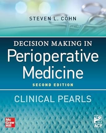 Decision Making In Perioperative Medicine Clinical Pearls 2nd Edition 2025 By Cohn S L