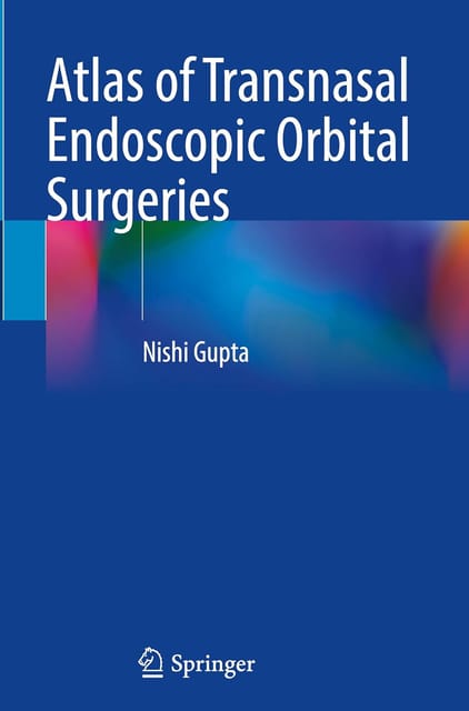 Atlas Of Transnasal Endoscopic Orbital Surgeries 2025 By Gupta N