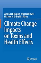 Climate Change Impacts On Toxins And Health Effects 2025 By Saad-Hussein A