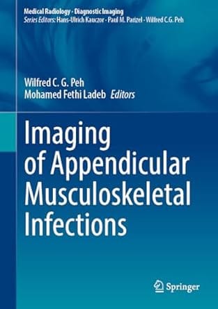 Imaging Of Appendicular Musculoskeletal Infections 2025 By Peh W C G