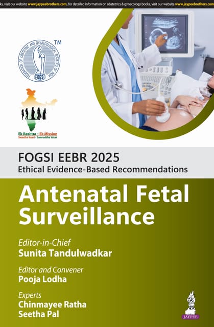 Fogsi Eebr 2025 Ethical & Evidence-Based Recommendations :Antenatal Fetal Surveillance 1st Edition 2025 By Sunita Tandulwadkar