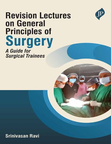 Revision Lectures On General Principles Of Surgery : A Guide For Surgical Trainees 1st Edition 2026 By Srinivasan Ravi