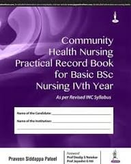 Community Health Nursing Practical Record Book For Basic Bsc Nursing Ivth Year 1st Reprint Edition 2025 By Praveen Siddappa Pateel