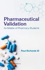 Pharmaceutical Validation for Master of Pharmacy Students 1st Edition 2026 By Paul Richards M