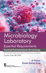 Microbiology Laboratory Essential Requirements Practical Pharmaceutical Microbiology for Third Semester Bachelor of Pharmacy Students (Course Code: BP 307P) 1st Edition 2026 By Pawan Kumar Pindi
