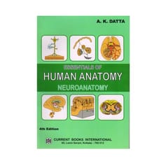 Essentials Of Human Anatomy Nueroanatomy 4th Edition 2013 By A K Datta